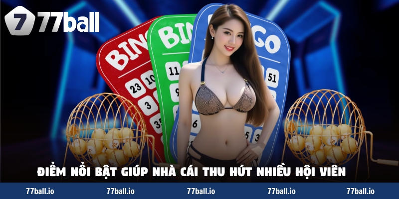 Điểm nổi bật giúp nhà cái thu hút nhiều hội viên