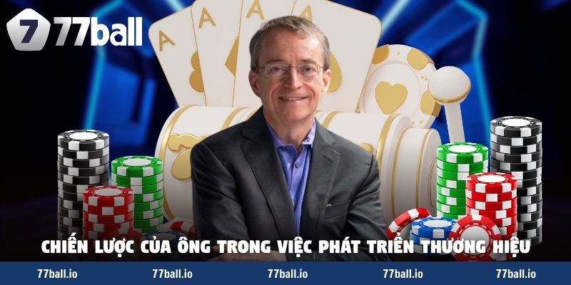 Chiến lược của ông trong việc phát triển thương hiệu Chiến lược của ông trong việc phát triển thương hiệu