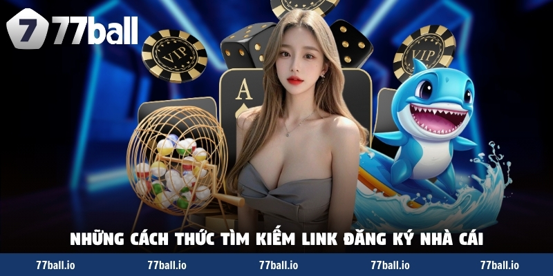 Những cách thức tìm kiếm link đăng ký nhà cái Những cách thức tìm kiếm link đăng ký nhà cái