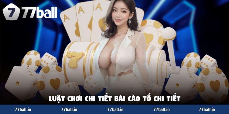 Luật chơi chi tiết bài cào tố chi tiết Luật chơi chi tiết bài cào tố chi tiết