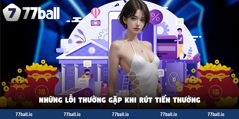 Những lỗi thường gặp khi rút tiền thưởng