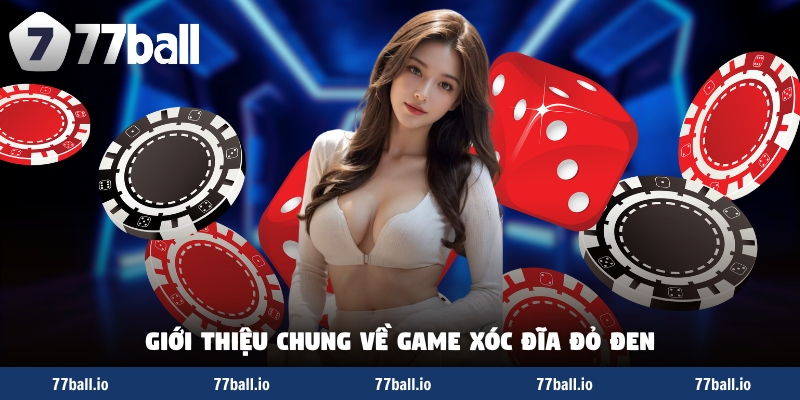 Giới thiệu chung về game xóc đĩa đỏ đen Giới thiệu chung về game xóc đĩa đỏ đen